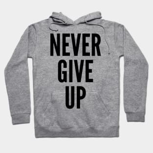 Never Give Up Quote Hoodie